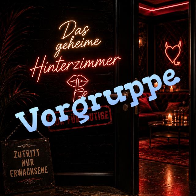 VG Das geheime Hinterzimmer🔥